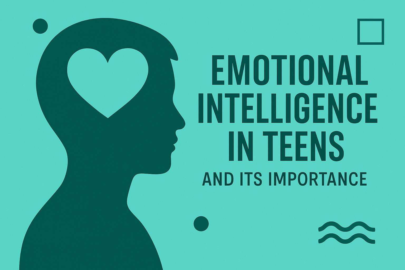 Emotional Intelligence in Teens and It’s Importance